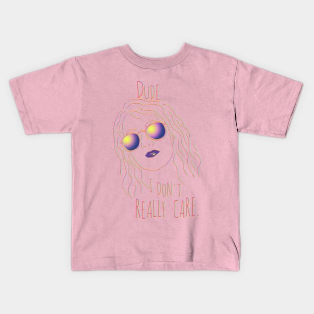 dude i don't really care Kids T-Shirt by FandomizedRose